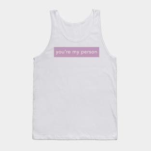 YOU'RE MY PERSON Tank Top